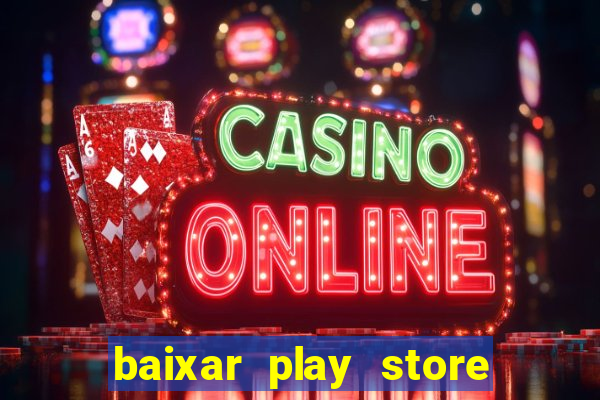 baixar play store para pc baixaki